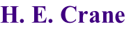 H. E. Crane
