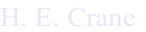 H. E. Crane
