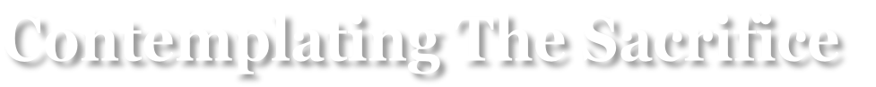 Contemplating The Sacrifice
