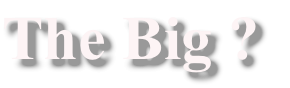 The Big ?
