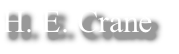 H. E. Crane
