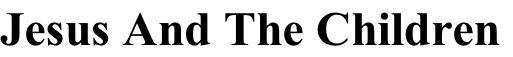 Jesus And The Children

