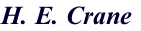 H. E. Crane
