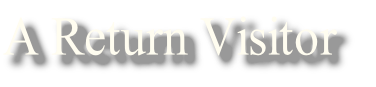A Return Visitor
