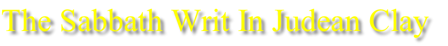 The Sabbath Writ In Judean Clay
