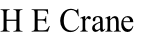 H E Crane
