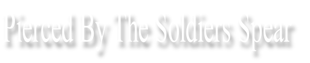 Pierced By The Soldiers Spear
