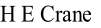 H E Crane
