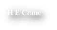 H E Crane
