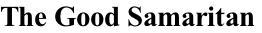 The Good Samaritan

